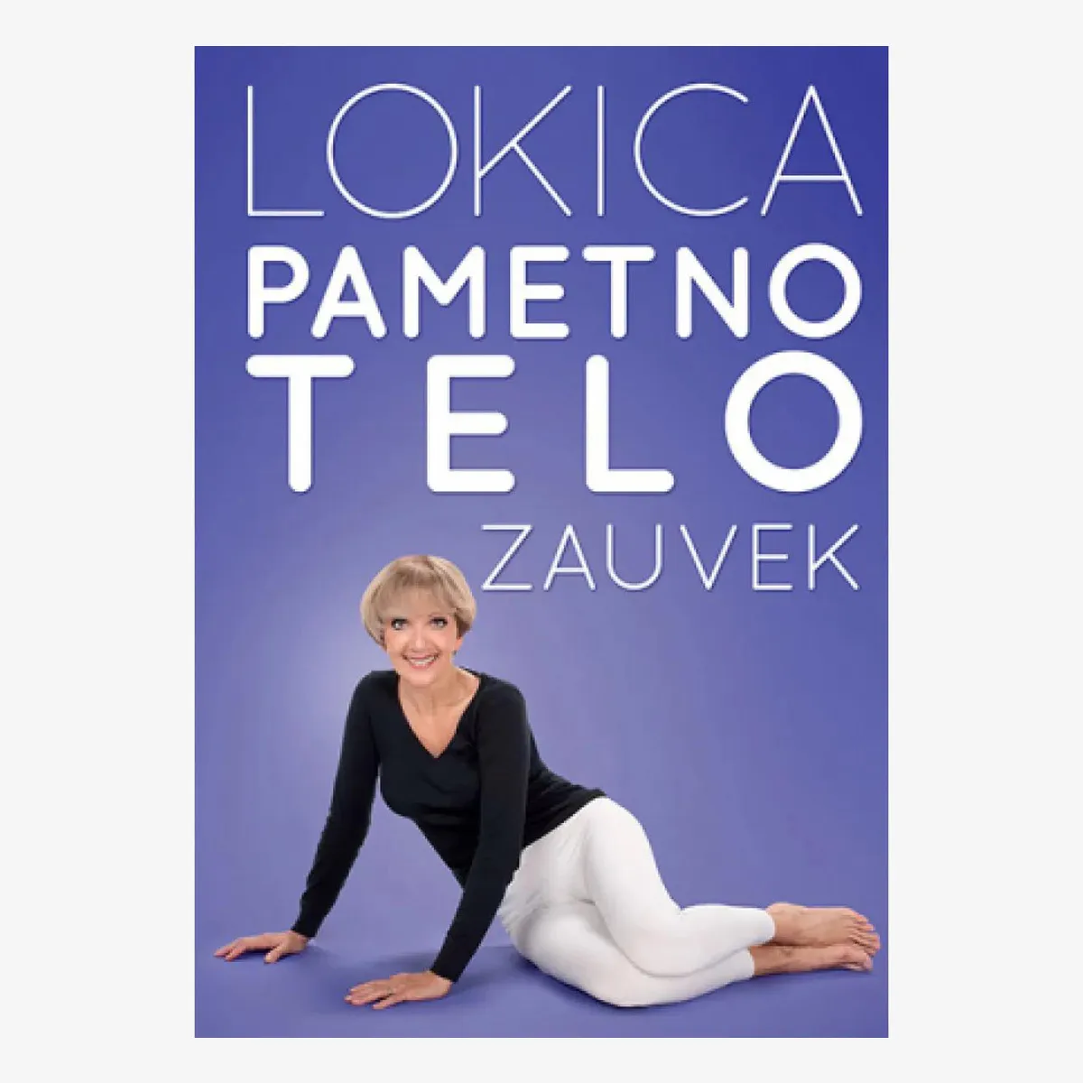 OSTALO Knjiga PAMETNO TELO ZAUVEK - Lokica Stefanović 